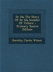 Dr Ida the Story of Dr Ida Scudder of Vellore - Primary Source Edition,1294822039,9781294822035