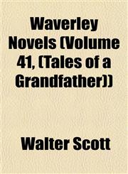 Waverley Novels (Volume 41, (Tales of a Grandfather)),1153259303,9781153259309