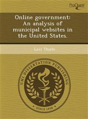 Online government An analysis of municipal websites in the United States.,1243608544,9781243608543