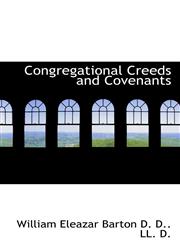Congregational Creeds and Covenants,1117150771,9781117150772