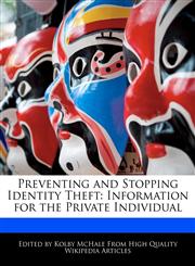 Preventing and Stopping Identity Theft Information for the Private Individual,1241797242,9781241797249