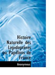 Histoire Naturelle des Lépidoptères ou Papillons de France,1116662019,9781116662016