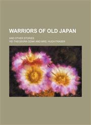 Warriors of Old Japan; And Other Stories,1150528877,9781150528873