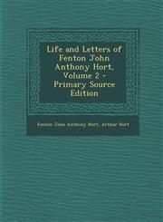 Life and Letters of Fenton John Anthony Hort, Volume 2 - Primary Source Edition,1293793914,9781293793916