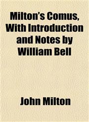 Milton's Comus, With Introduction and Notes by William Bell,1152418610,9781152418615