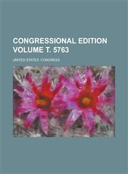Congressional edition Volume т. 5763,1130642097,9781130642094