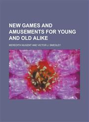 New Games and Amusements for Young and Old Alike,123689541X,9781236895417
