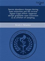 Species abundance changes during mass extinction and the inverse Signor-Lipps effect Apparent abrupt graptolite mass extinction as an artifact of sampling.,1248958802,9781248958803