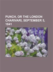 Punch, or the London Charivari, September 5, 1841,1153681382,9781153681384