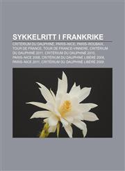 Sykkelritt i Frankrike Critérium du Dauphiné, Paris-Nice, Paris-Roubaix, Tour de France, Tour de France-vinnere, Critérium du Dauphiné 2011,1232816388,9781232816386