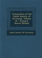 Transactions of the Gaelic Society of Inverness, Volume 22,1287368840,9781287368847