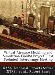 Virtual Airspace Modeling and Simulation (Vams) Project First Technical Interchange Meeting,1289148333,9781289148331