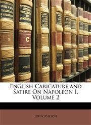 English Caricature and Satire on Napoleon I, Volume 2,1143205502,9781143205507