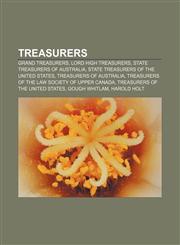 Treasurers Grand Treasurers, Lord High Treasurers, State treasurers of Australia, State treasurers of the United States,1156875935,9781156875933