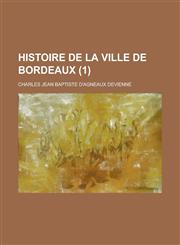 Histoire de La Ville de Bordeaux (1),1153469618,9781153469616
