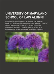 University of Maryland School of Law alumni Charles Mathias, Robert M. Parker, Jr., Martin O'Malley, Ben Cardin, Albert Ritchie,1234586746,9781234586744