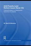 Anti-Poverty Land Reform Issues Never Die Collected Essays on Development Economics in Practice,0415497019,9780415497015
