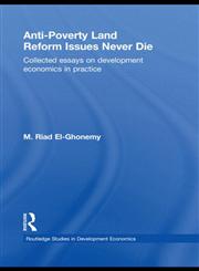 Anti-Poverty Land Reform Issues Never Die Collected Essays on Development Economics in Practice,0415497019,9780415497015