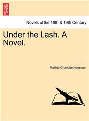 Under the Lash. a Novel.,1241231842,9781241231842