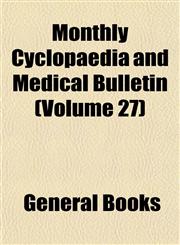 Monthly Cyclopaedia and Medical Bulletin (Volume 27),1152788892,9781152788893
