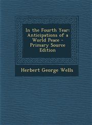 In the Fourth Year Anticipations of a World Peace - Primary Source Edition,1293029440,9781293029442