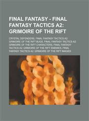 Final Fantasy - Final Fantasy Tactics A2 Grimoire of the Rift: Crystal Defenders, Final Fantasy Tactics A2: Grimoire of the Rift Bugs, Final Fantasy Tactics A2: Grimoire of the Rift Characters,1234707810,9781234707811