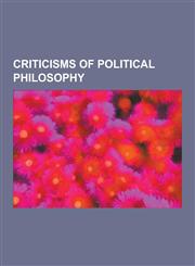 Criticisms of Political Philosophy Criticisms of Communist Party Rule, Criticism of Islamism, Criticism of Capitalism, Criticism of American Foreign,1230513620,9781230513621
