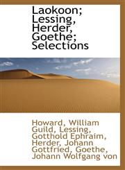 Laokoon; Lessing, Herder, Goethe; Selections,1113204559,9781113204554