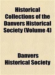 Historical Collections of the Danvers Historical Society (Volume 4),1152940031,9781152940031