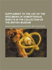 Supplement to the list of the specimens of homopterous insects in the collection of the British Museum,115486278X,9781154862782