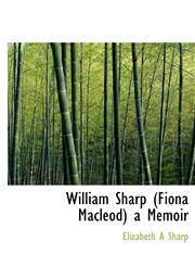William Sharp (Fiona Macleod)  a Memoir,111602506X,9781116025064