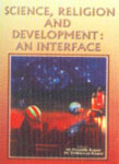 Science, Religion and Development An Interface,8124106304,9788124106303