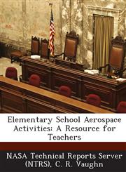 Elementary School Aerospace Activities A Resource for Teachers,1289276153,9781289276157