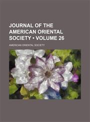 Journal of the American Oriental Society (Volume 26),1153972344,9781153972345