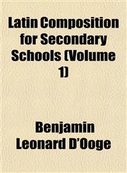 Latin Composition for Secondary Schools (Volume 1),1152367102,9781152367104