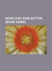 Novels by Enid Blyton (Book Guide) Claudine at St.Clare's, Fifth Formers of St. Clare's, First Term at Malory Towers, Five Are Together Again, Five F,1155233069,9781155233062