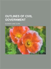 Outlines of Civil Government,1151139254,9781151139252