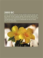 200s BC 200 BC, 200s BC deaths, 201 BC, 202 BC, 203 BC, 204 BC, 205 BC, 206 BC, 207 BC, 208 BC, 209 BC, 209-200 BC, Battle of Zama,1156267676,9781156267677