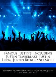 Famous Justin's, Including Justin Timberlake, Justin Long, Justin Bieber and More,1241708460,9781241708467