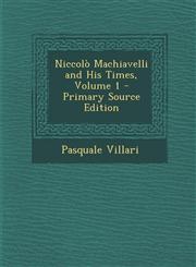 Niccolo Machiavelli and His Times, Volume 1 - Primary Source Edition,1287994245,9781287994244