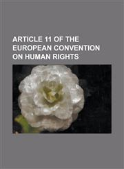 Article 11 of the European Convention on Human Rights Alekseyev V. Russia, Associated Society of Locomotive Engineers and Firemen V United Kingdom, B,1230756779,9781230756776