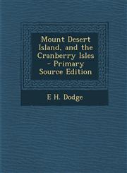 Mount Desert Island, and the Cranberry Isles,1287569714,9781287569718