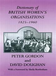DICTIONARY OF BRITISH WOMENS ORGANISATIONS (Woburn Education Series),0713040459,9780713040456