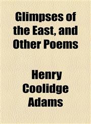 Glimpses of the East, and Other Poems,1155074173,9781155074177