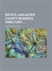 Boyd's Lancaster county business directory,1156064988,9781156064986