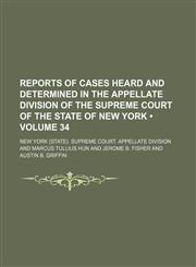 Reports of Cases Heard and Determined in the Appellate Division of the Supreme Court of the State of New York (Volume 34),1153835975,9781153835978