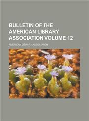 Bulletin of the American Library Association (1912),1153451336,9781153451338