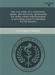 Year two study of a community, school, and university partnership for urban school transformation in providing access to education for all learners.,1249877105,9781249877103