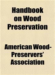 Handbook on Wood Preservation,1154911616,9781154911619