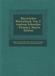 Bayerisches Worterbuch Von J. Andreas Schmeller - Primary Source Edition,1295475774,9781295475773